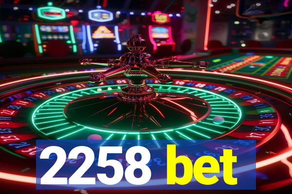 2258 bet